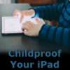 LPC-childproof-your-ipad