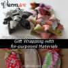 Wrap with Repurposed Materials LPC-Gift-wrapping-repurposed-materials