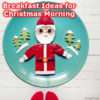 Yummy Breakfast for Christmas Morning LPC-christmas-morning-breakfast-ideas